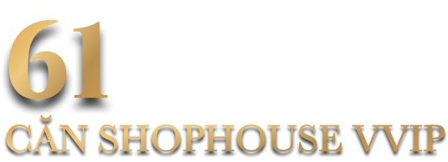 61 CĂN SHOPHOUSE VVIP